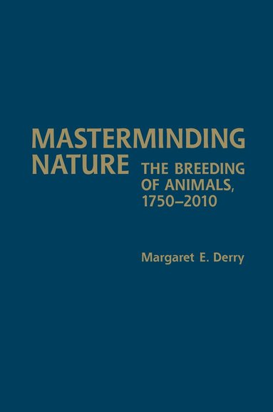 Margaret E. Derry - Masterminding Nature, Inbunden
