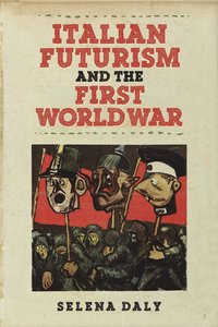 bokomslag Italian Futurism and the First World War