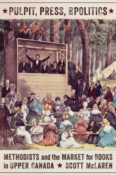 Scott McLaren - Pulpit, Press, and Politics, Inbunden