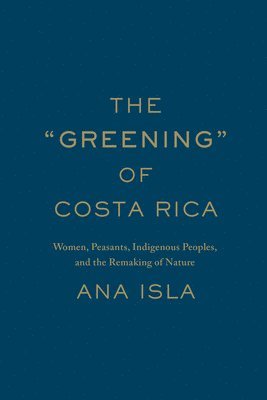 bokomslag The &quot;Greening&quot; of Costa Rica