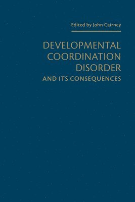 Developmental Coordination Disorder and its Consequences 1