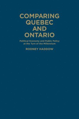 Rodney Haddow - Comparing Quebec and Ontario, Inbunden