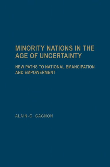 Alain-G. Gagnon - Minority Nations in the Age of Uncertainty, Inbunden
