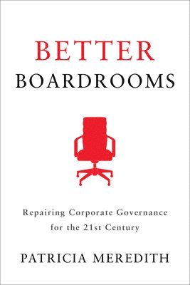 Patricia Meredith - Better Boardrooms, Inbunden