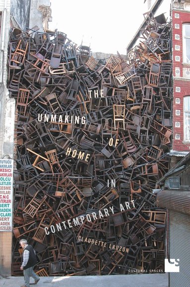 Claudette Lauzon - Unmaking of Home in Contemporary Art, Inbunden