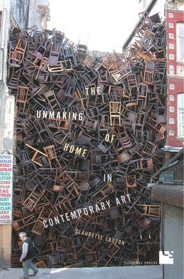 The Unmaking of Home in Contemporary Art 1