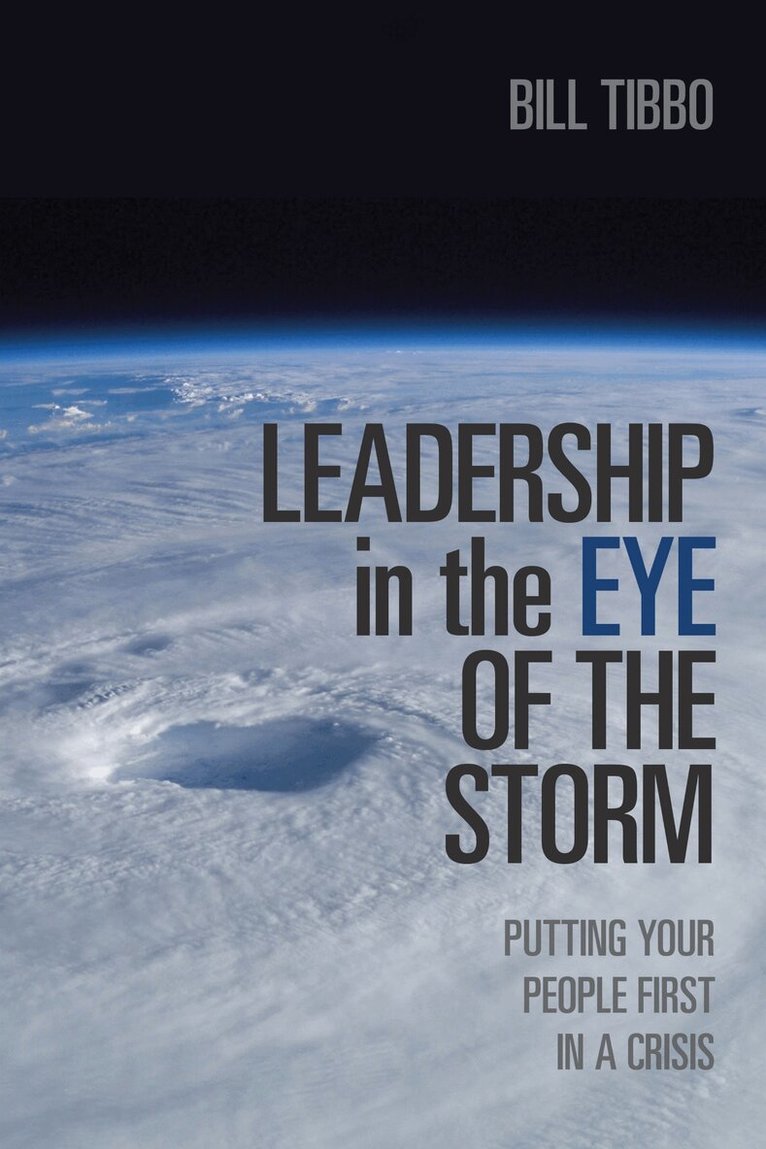 Bill Tibbo - Leadership in the Eye of the Storm, Inbunden