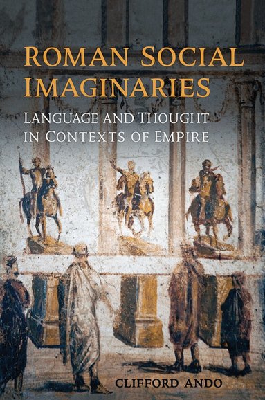 Clifford Ando - Roman Social Imaginaries, Inbunden