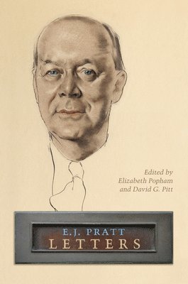 E.J. Pratt Library, E J Pratt Library, Elizabeth A. Popham, David G. Pitt, Elizabeth a. Popham, Elizabeth A Popham, David G Pitt - E.J. Pratt: Letters, Inbunden