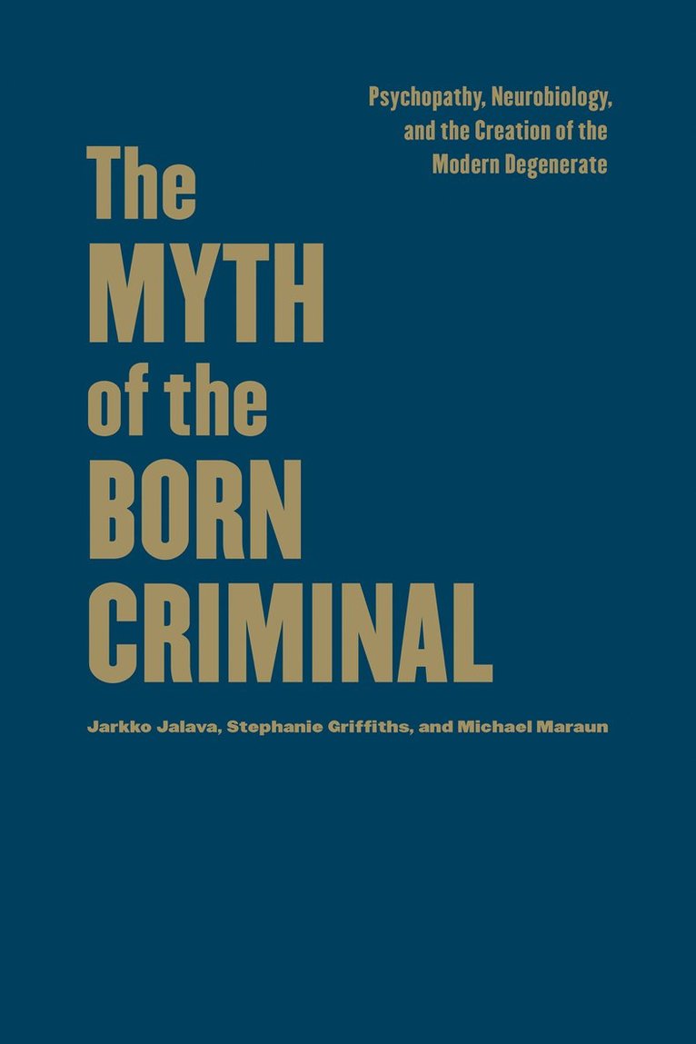 Jarkko Jalava, Stephanie Griffiths, Michael Maraun - Myth of the Born Criminal, Inbunden