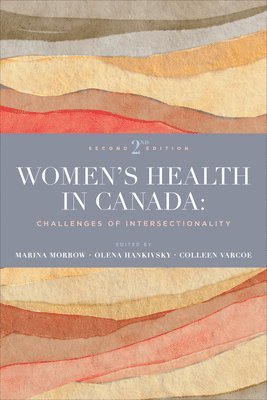 Marina Morrow, Olena Hankivsky - Women's Health in Canada: Challenges of Intersectionality, Second Edition, Inbunden