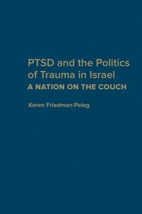 bokomslag PTSD and the Politics of Trauma in Israel