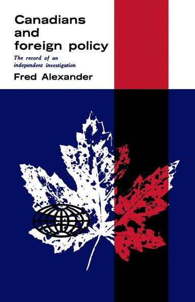 Frederick Alexander - Canadians and Foreign Policy, Häftad