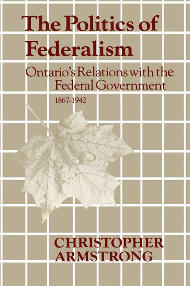 Chris Armstrong - Politics of Federalism, Häftad