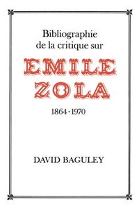 bokomslag Bibliographie de la Critique sur Emile Zola, 1864-1970