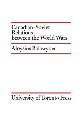 bokomslag Canadian-Soviet Relations Between the World Wars