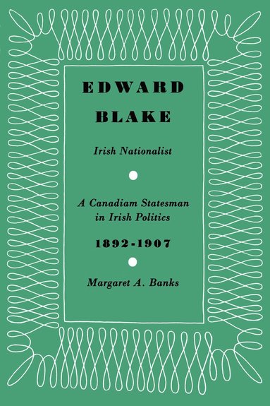 bokomslag Edward Blake, Irish Nationalist
