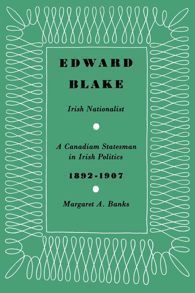 bokomslag Edward Blake, Irish Nationalist