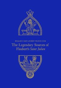 bokomslag The Legendary Sources of Flaubert's Saint Julien