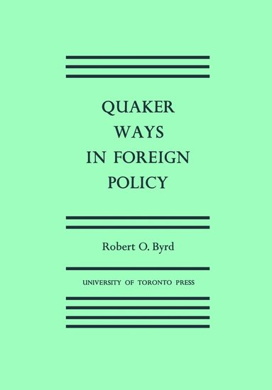 Robert Byrd - Quaker Ways in Foreign Policy, Häftad