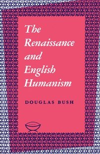 bokomslag The Renaissance and English Humanism