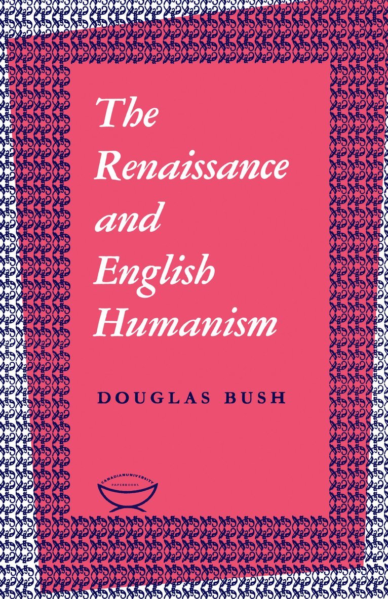Douglas Bush - Renaissance and English Humanism, Häftad