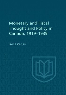 bokomslag Monetary and Fiscal Thought and Policy in Canada, 1919-1939