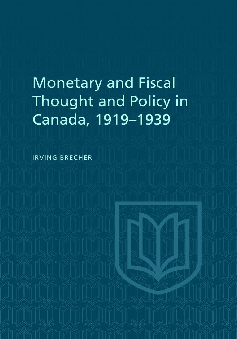 Monetary and Fiscal Thought and Policy in Canada, 1919-1939 1