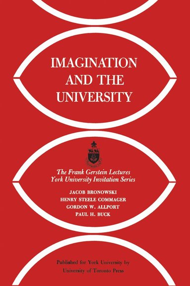 Jacob Bronowski, Henry Steele Commager, Gordon Allport, Paul Buck - Imagination and the University, Häftad