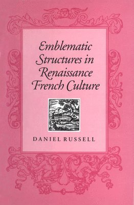 Emblematic Structures in Renaissance French Culture 1