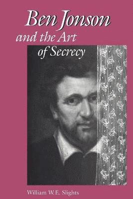 Ben Jonson and the Art of Secrecy 1