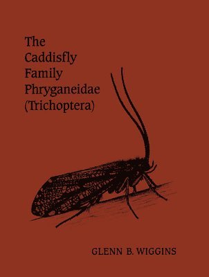 The Caddisfly Family Phryganeidae (Trichoptera) 1