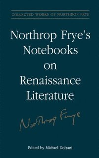 bokomslag Northrop Frye's Notebooks on Renaissance Literature