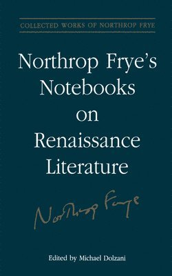 Northrop Frye's Notebooks on Renaissance Literature 1