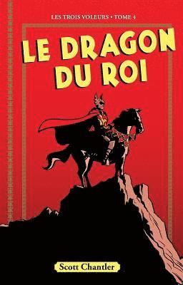 bokomslag Les Trois Voleurs: N? 4 - Le Dragon Du Roi