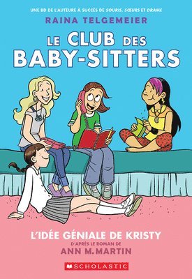 Le Club Des Baby-Sitters: N° 1 - l'Idée Géniale de Kristy 1