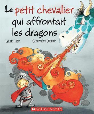 Le Petit Chevalier Qui Affrontait Les Dragons 1