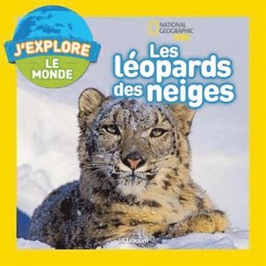 bokomslag National Geographic Kids: j'Explore Le Monde: Les Léopards Des Neiges