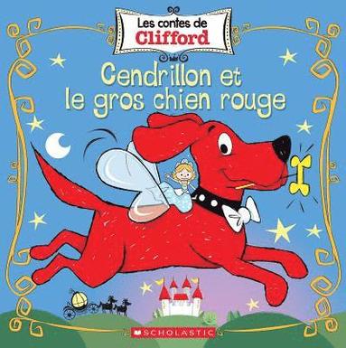 bokomslag Les Contes de Clifford: Cendrillon Et Le Gros Chien Rouge