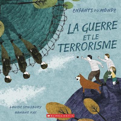Louise A. Spilsbury - Enfants Du Monde: La Guerre Et Le Terrorisme, Häftad