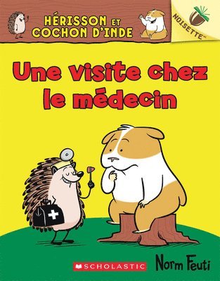 Noisette: Hérisson Et Cochon d'Inde: N° 3 - Une Visite Chez Le Médecin 1