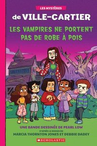 bokomslag Les Mystères de Ville-Cartier: La Bande Dessinée: Les Vampires Ne Portent Pas de Robe À Pois
