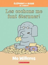 bokomslag Éléphant Et Rosie: Les Cochons Me Font Éternuer!