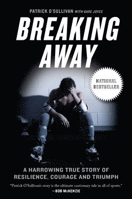 Patrick O'Sullivan - Breaking Away: A Harrowing True Story of Resilience, Courage, and Triumph, Häftad