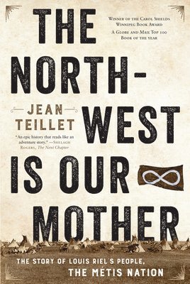 Jean Teillet - The North-West Is Our Mother, Häftad
