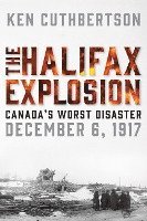 bokomslag The Halifax Explosion: Canada's Worst Disaster