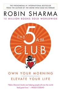 bokomslag The 5am Club: Own Your Morning. Elevate Your Life.