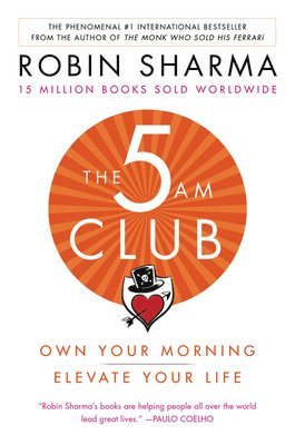 Robin Sharma - The 5am Club: Own Your Morning. Elevate Your Life., Häftad