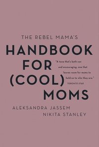 bokomslag The Rebel Mama's Handbook for (Cool) Moms