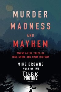 bokomslag Murder, Madness and Mayhem